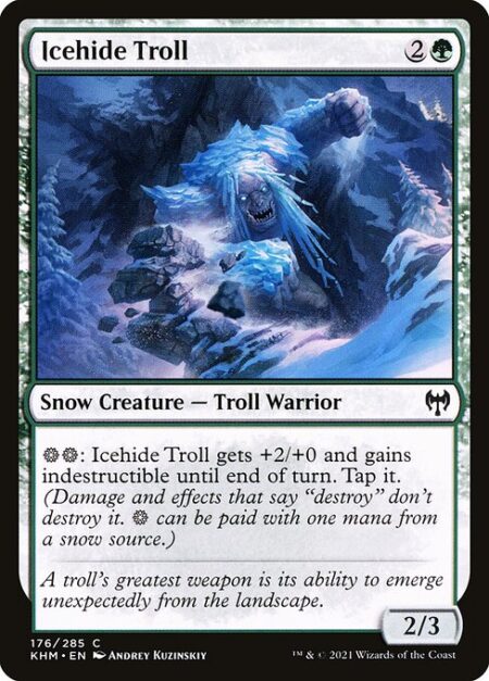 Icehide Troll - {S}{S}: Icehide Troll gets +2/+0 and gains indestructible until end of turn. Tap it. (Damage and effects that say "destroy" don't destroy it. {S} can be paid with one mana from a snow source.)