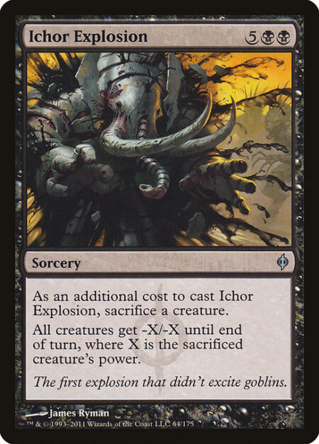 Ichor Explosion - As an additional cost to cast this spell