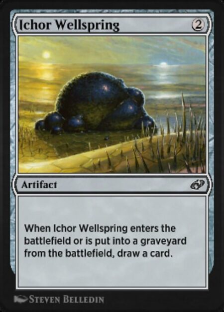 Ichor Wellspring - When Ichor Wellspring enters the battlefield or is put into a graveyard from the battlefield