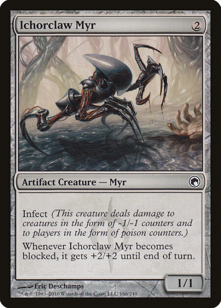 Ichorclaw Myr - Infect (This creature deals damage to creatures in the form of -1/-1 counters and to players in the form of poison counters.)