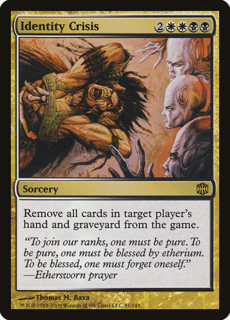 Identity Crisis - Exile all cards from target player's hand and graveyard.