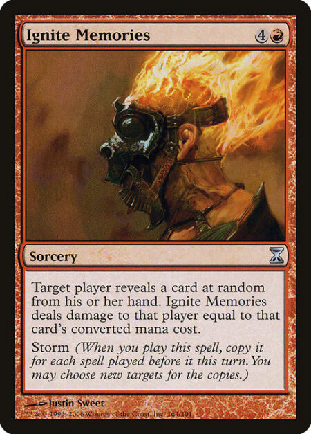 Ignite Memories - Target player reveals a card at random from their hand. Ignite Memories deals damage to that player equal to that card's mana value.