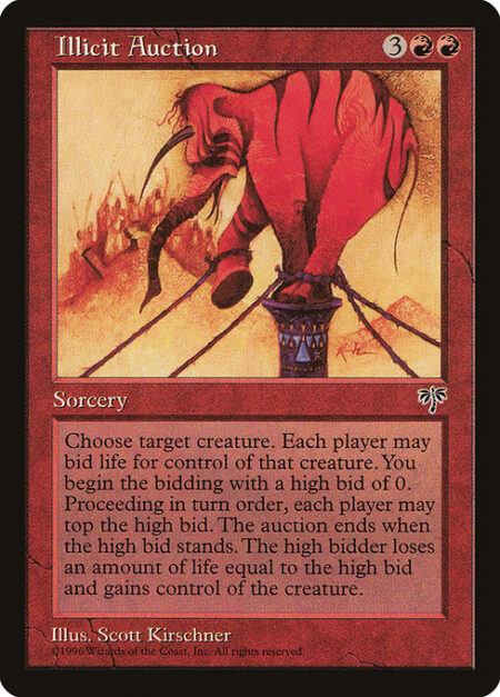 Illicit Auction - Each player may bid life for control of target creature. You start the bidding with a bid of 0. In turn order