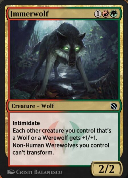 Immerwolf - Intimidate (This creature can't be blocked except by artifact creatures and/or creatures that share a color with it.)