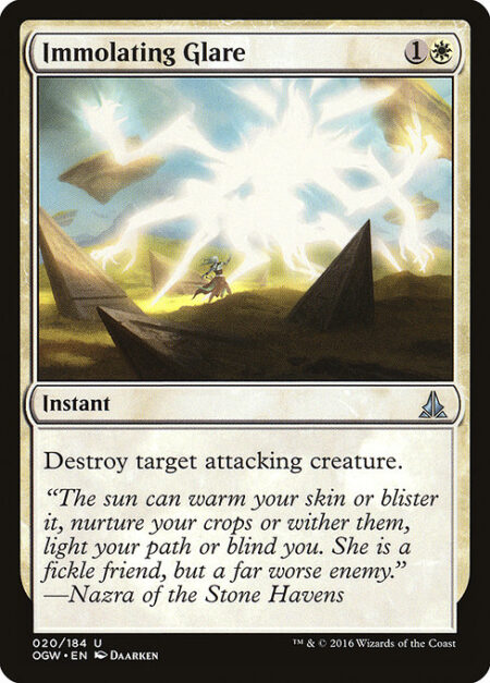 Immolating Glare - Destroy target attacking creature.