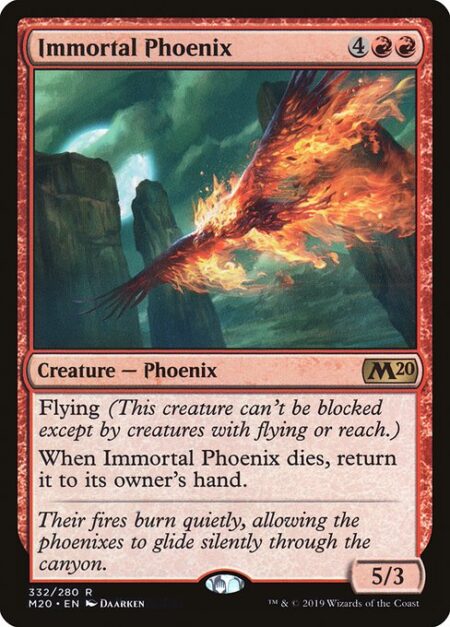 Immortal Phoenix - Flying (This creature can't be blocked except by creatures with flying or reach.)