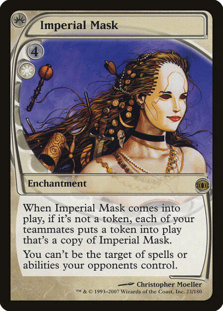 Imperial Mask - When Imperial Mask enters the battlefield