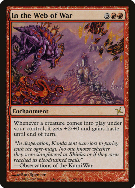 In the Web of War - Whenever a creature enters the battlefield under your control