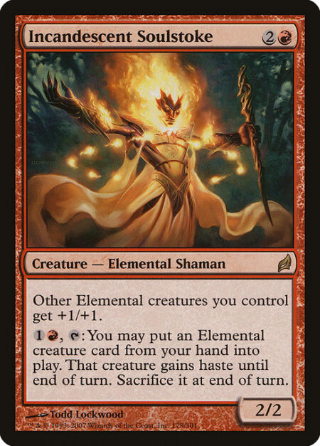 Incandescent Soulstoke - Other Elemental creatures you control get +1/+1.