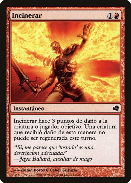 Incinerate - Incinerate deals 3 damage to any target. A creature dealt damage this way can't be regenerated this turn.