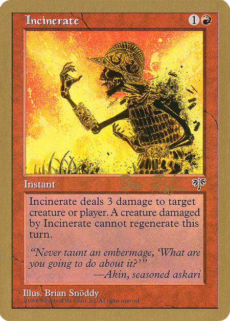 Incinerate - Incinerate deals 3 damage to any target. A creature dealt damage this way can't be regenerated this turn.