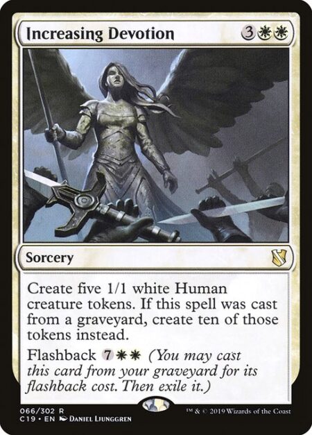 Increasing Devotion - Create five 1/1 white Human creature tokens. If this spell was cast from a graveyard