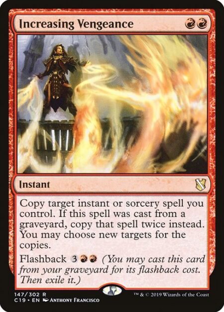 Increasing Vengeance - Copy target instant or sorcery spell you control. If this spell was cast from a graveyard