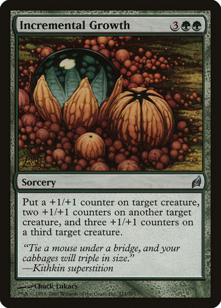 Incremental Growth - Put a +1/+1 counter on target creature