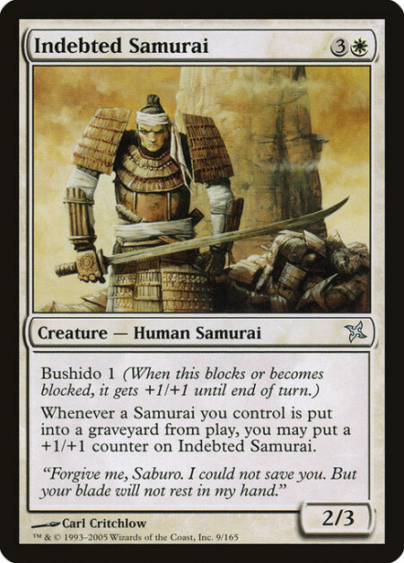 Indebted Samurai - Bushido 1 (Whenever this creature blocks or becomes blocked