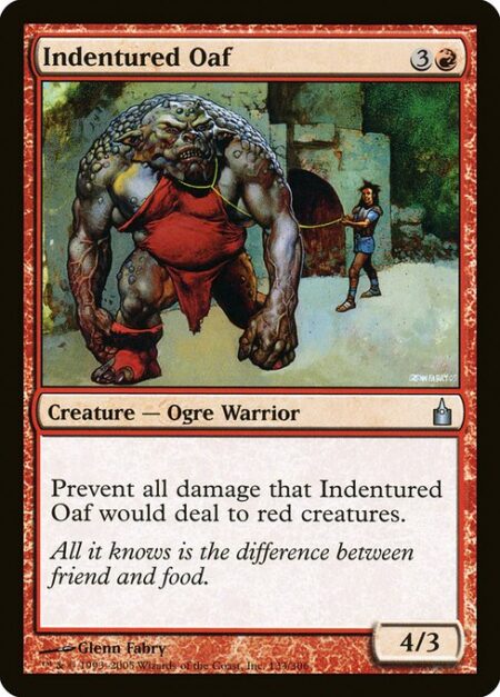 Indentured Oaf - Prevent all damage that Indentured Oaf would deal to red creatures.