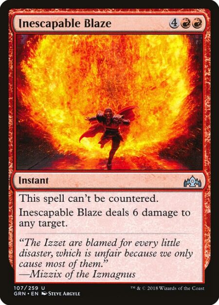 Inescapable Blaze - This spell can't be countered.