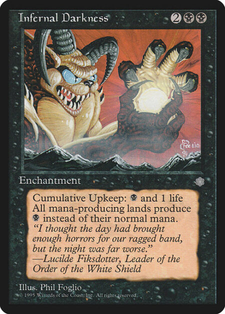 Infernal Darkness - Cumulative upkeep—Pay {B} and 1 life. (At the beginning of your upkeep