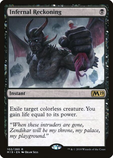 Infernal Reckoning - Exile target colorless creature. You gain life equal to its power.