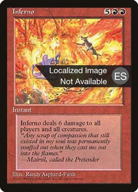 Inferno - Inferno deals 6 damage to each creature and each player.