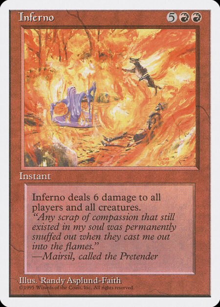 Inferno - Inferno deals 6 damage to each creature and each player.