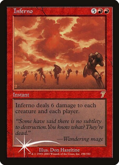 Inferno - Inferno deals 6 damage to each creature and each player.