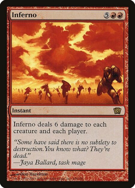 Inferno - Inferno deals 6 damage to each creature and each player.