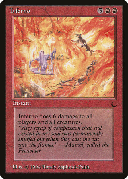 Inferno - Inferno deals 6 damage to each creature and each player.