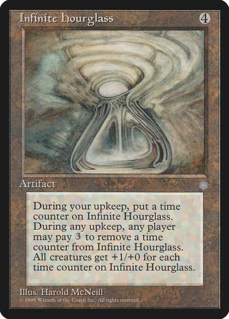 Infinite Hourglass - At the beginning of your upkeep