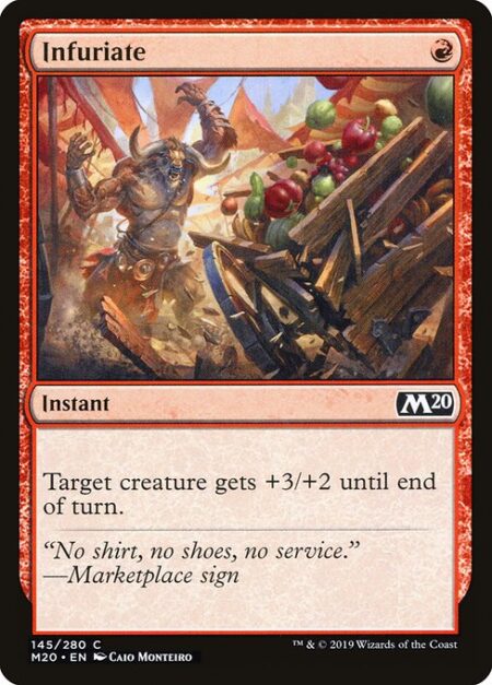 Infuriate - Target creature gets +3/+2 until end of turn.