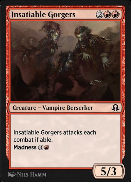 Insatiable Gorgers - Insatiable Gorgers attacks each combat if able.