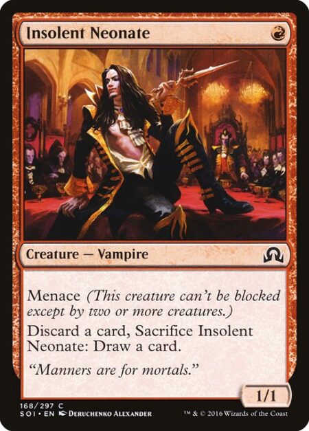 Insolent Neonate - Menace (This creature can't be blocked except by two or more creatures.)