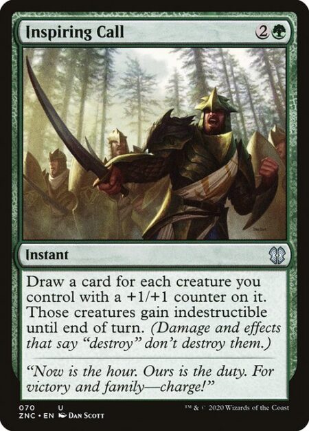 Inspiring Call - Draw a card for each creature you control with a +1/+1 counter on it. Those creatures gain indestructible until end of turn. (Damage and effects that say "destroy" don't destroy them.)