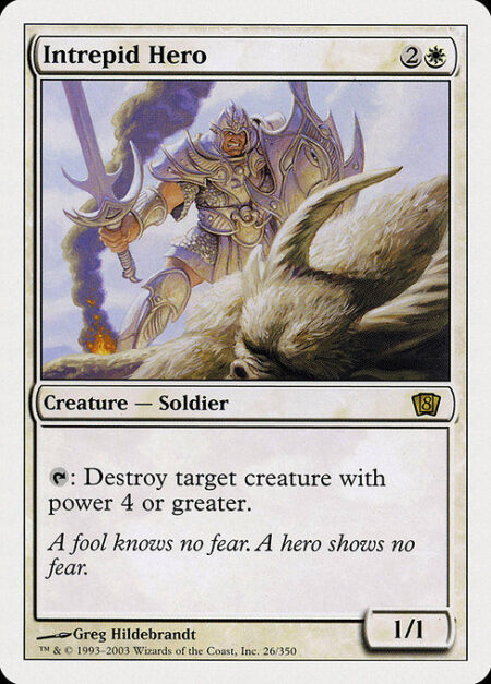 Intrepid Hero - {T}: Destroy target creature with power 4 or greater.