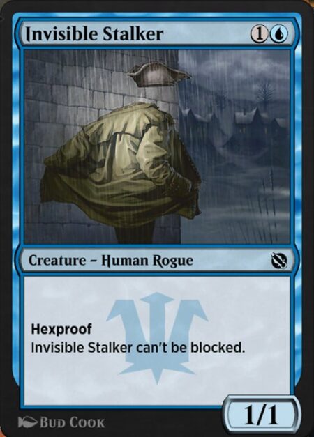 Invisible Stalker - Hexproof (This creature can't be the target of spells or abilities your opponents control.)