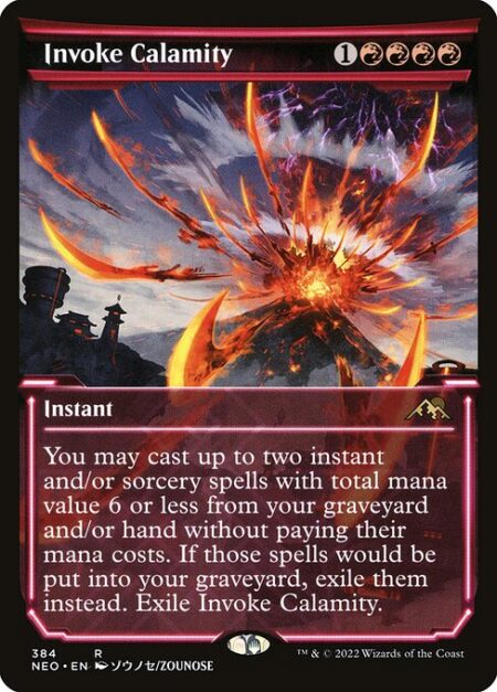 Invoke Calamity - You may cast up to two instant and/or sorcery spells with total mana value 6 or less from your graveyard and/or hand without paying their mana costs. If those spells would be put into your graveyard