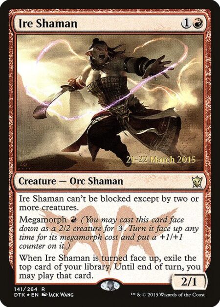 Ire Shaman - Menace (This creature can't be blocked except by two or more creatures.)