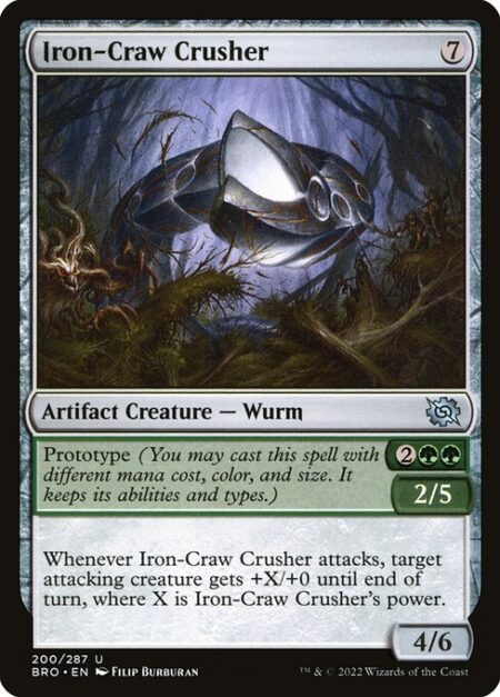 Iron-Craw Crusher - Prototype {2}{G}{G} — 2/5 (You may cast this spell with different mana cost