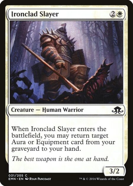 Ironclad Slayer - When Ironclad Slayer enters the battlefield