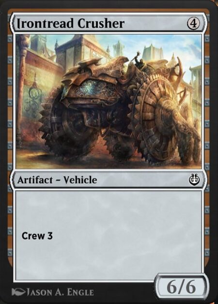 Irontread Crusher - Crew 3 (Tap any number of creatures you control with total power 3 or more: This Vehicle becomes an artifact creature until end of turn.)