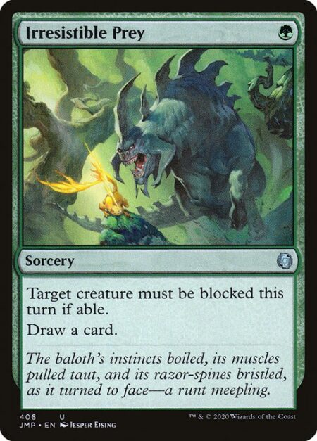 Irresistible Prey - Target creature must be blocked this turn if able.