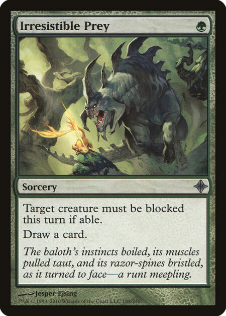 Irresistible Prey - Target creature must be blocked this turn if able.