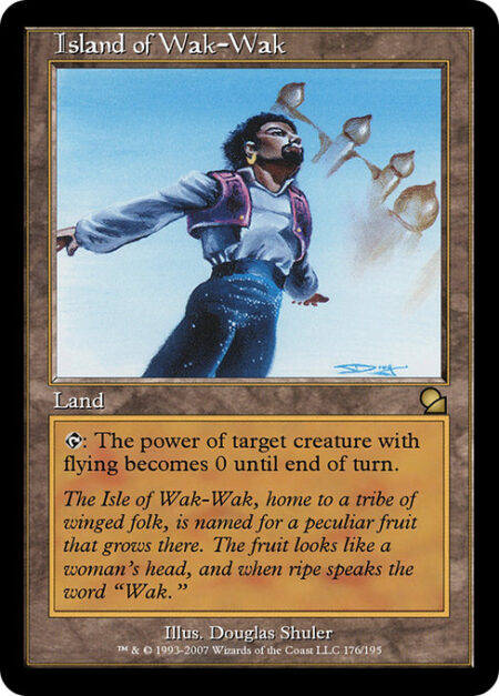 Island of Wak-Wak - {T}: Target creature with flying has base power 0 until end of turn.