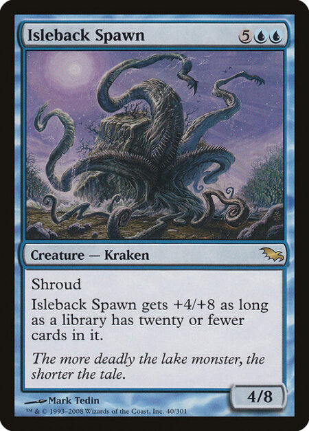 Isleback Spawn - Shroud (This creature can't be the target of spells or abilities.)