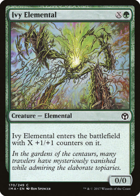 Ivy Elemental - Ivy Elemental enters the battlefield with X +1/+1 counters on it.