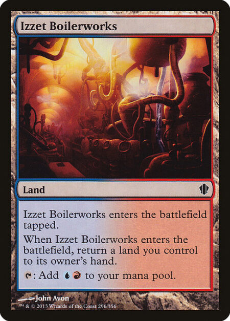 Izzet Boilerworks - Izzet Boilerworks enters the battlefield tapped.