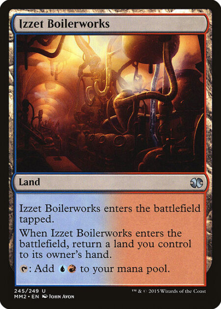 Izzet Boilerworks - Izzet Boilerworks enters the battlefield tapped.