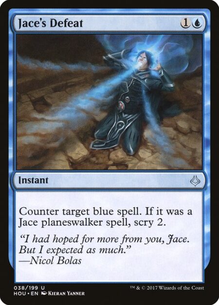 Jace's Defeat - Counter target blue spell. If it was a Jace planeswalker spell