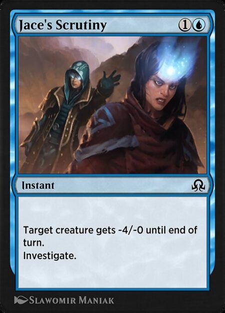 Jace's Scrutiny - Target creature gets -4/-0 until end of turn.