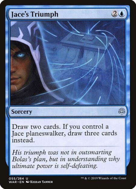 Jace's Triumph - Draw two cards. If you control a Jace planeswalker